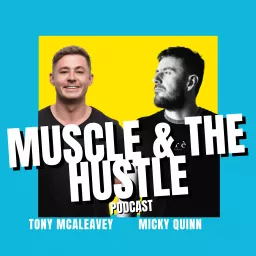 Muscle & The Hustle Podcast