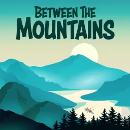 Between The Mountains Adventure Podcast artwork