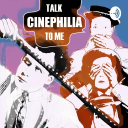 Talk Cinephilia to Me Podcast artwork