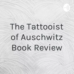 The Tattooist of Auschwitz Book Review Podcast artwork