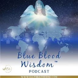 Blue Blood Wisdom with Ellyn Katherine Podcast artwork