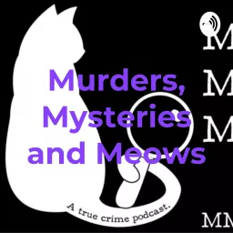 Murders, Mysteries and Meows Podcast artwork