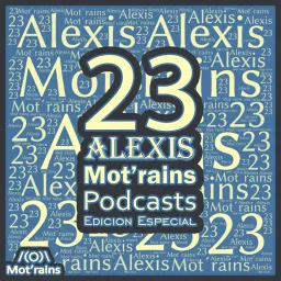 23 Alexis Mot’rains Podcasts Edicion Especial artwork