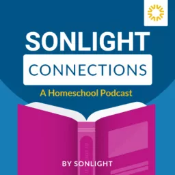 Sonlight Connections: A Homeschool Podcast