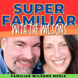 Super Familiar with The Wilsons Podcast artwork