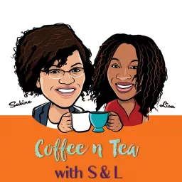 Coffee n Tea with S & L Podcast artwork