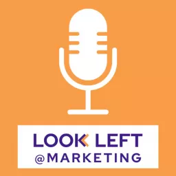 Look Left @ Marketing Podcast artwork