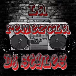 La Remezcla con Dj Styles Podcast artwork