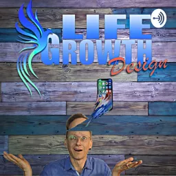 Life Growth Designs Podcast artwork