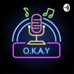 O.K.A.Y Podcast artwork