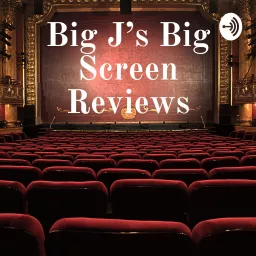 Big J's Big Screen Reviews Podcast artwork