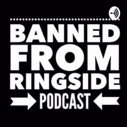 Banned From Ringside Podcast artwork