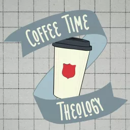 Coffee Time Theology Podcast artwork