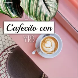UN CAFECITO CON YRB Podcast artwork
