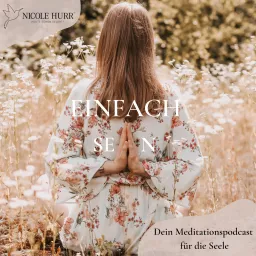 EINFACH SEIN. Dein Meditationspodcast für die Seele artwork