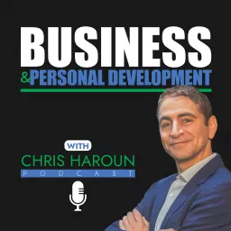 Business & Personal Development with Chris Haroun Podcast artwork