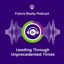 Leading Through Unprecedented Times Podcast artwork