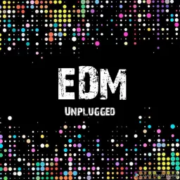 EDM Un-Plugged Podcast artwork