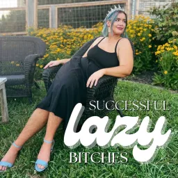 Successful Lazy Bitches Podcast artwork