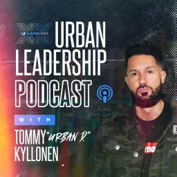 Flavor Fest Urban Leadership Podcast with Tommy “Urban D.” Kyllonen artwork
