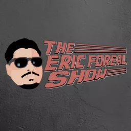 The Eric Foreal Show Podcast artwork