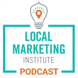 Local Marketing Institute Podcast artwork