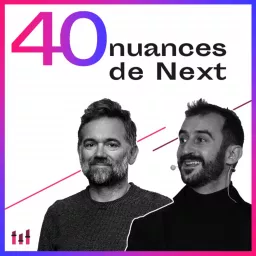 40 nuances de Next - les champions de la French Tech Podcast artwork