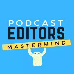 Podcast Editors Mastermind artwork