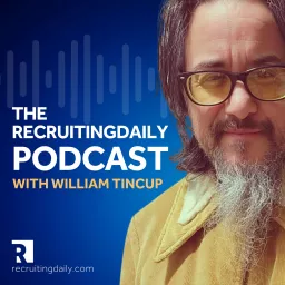 RecruitingDaily Podcast with William Tincup artwork
