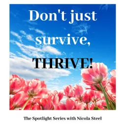 The Spotlight Series - Don’t just survive, thrive! Podcast artwork