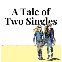 A Tale of Two Singles Podcast artwork