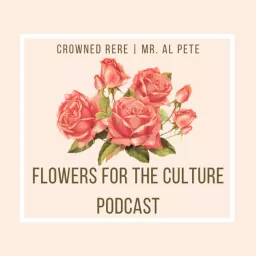 Flowers For The Culture Podcast artwork