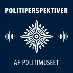 Politiperspektiver - Podcast fra Politimuseet artwork