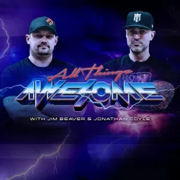 All Things Awesome w/ Jim Beaver & Jonathan Coyle Podcast artwork