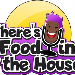 There's Food in the House Podcast artwork