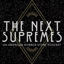 The Next Supremes: An American Horror Story Podcast artwork