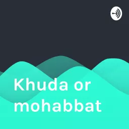 Khuda or mohabbat Podcast artwork