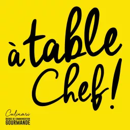 PODCAST CULINAIRE À Table Chef !