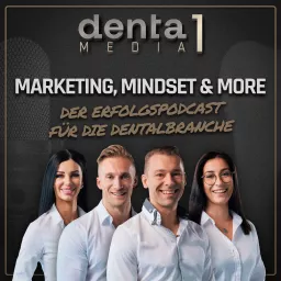 Marketing, Mindset & More - Der Erfolgspodcast für die Dentalbranche! artwork