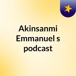 Akinsanmi Emmanuel's podcast artwork