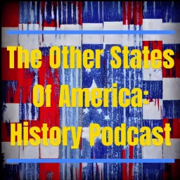 The Other States of America History Podcast artwork