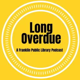 Long Overdue: A Franklin Public Library Podcast