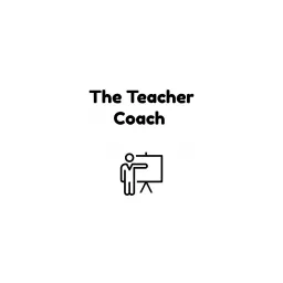 The Teacher Coach with T.K. Griffith and Scott Matthew Callaghan Podcast artwork