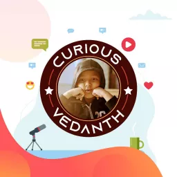 Curious Vedanth Podcast artwork