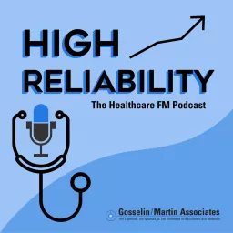 High Reliability, The Healthcare Facilities Management Podcast artwork
