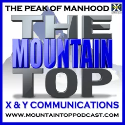 The Mountain Top - Masculine Men Get Women Podcast artwork