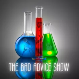 The Bad Advice Show