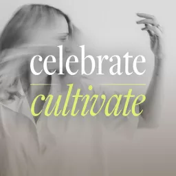 Celebrate Cultivate Podcast artwork