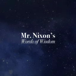 Mr. Nixon's Words of Wisdom Podcast artwork