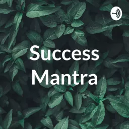 Success Mantra Podcast artwork